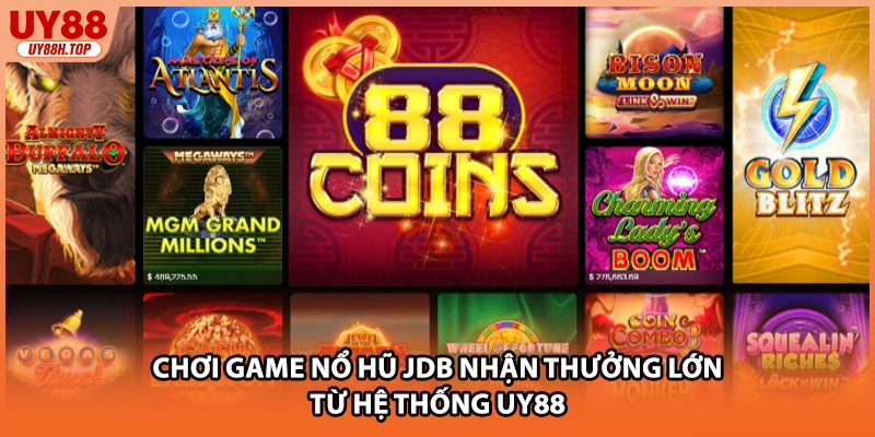 Chơi game nổ hũ JDB nhận thưởng lớn từ hệ thống UY88