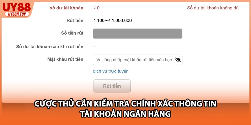 Cược thủ cần kiểm tra chính xác thông tin tài khoản ngân hàng.