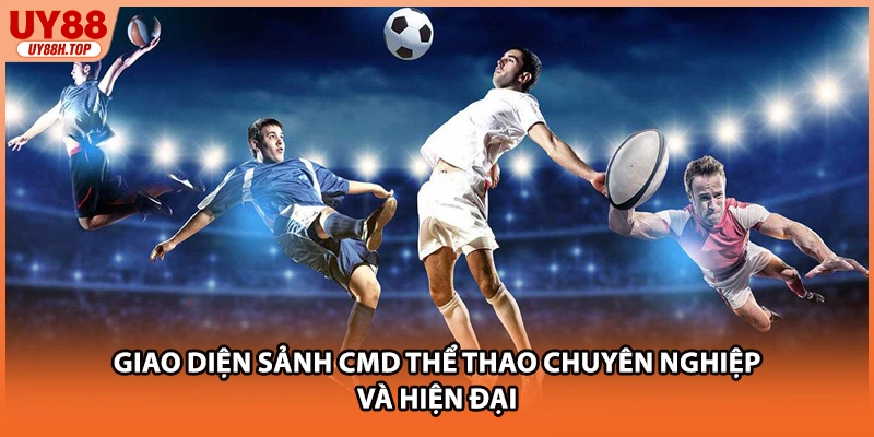 Giao diện sảnh CMD thể thao chuyên nghiệp và hiện đại