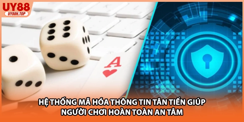 Hệ thống mã hóa thông tin tân tiến giúp người chơi hoàn toàn an tâm