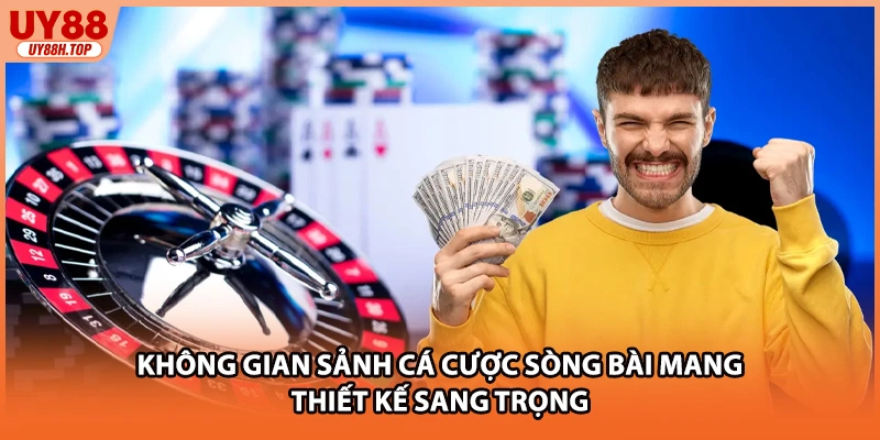 Không gian sảnh cá cược sòng bài mang thiết kế sang trọng