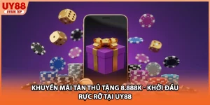 Khuyến Mãi Tân Thủ Tặng 8.888k - Khởi Đầu Rực Rỡ Tại UY88