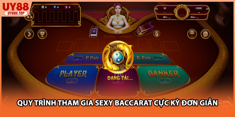 Quy trình tham gia Sexy baccarat cực kỳ đơn giản