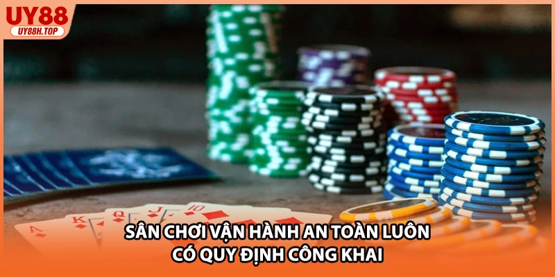 Sân chơi vận hành an toàn luôn có quy định công khai