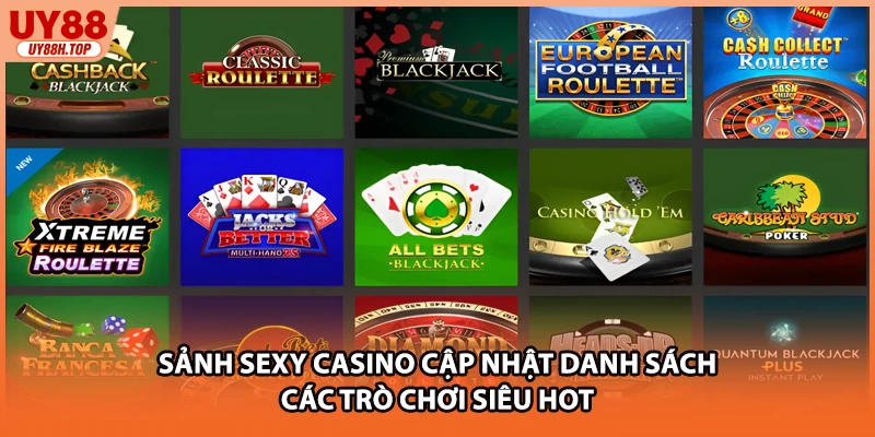Sảnh sexy casino cập nhật danh sách các trò chơi siêu hot