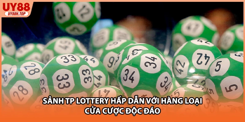 Sảnh TP lottery hấp dẫn với hàng loại cửa cược độc đáo
