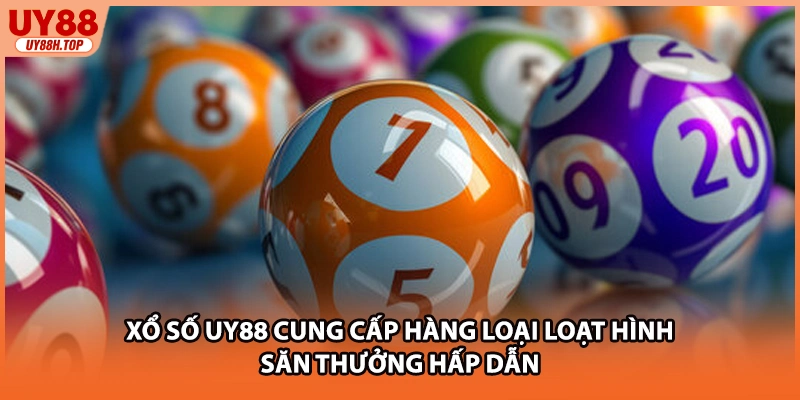 Xổ số UY88 cung cấp hàng loại loạt hình săn thưởng hấp dẫn